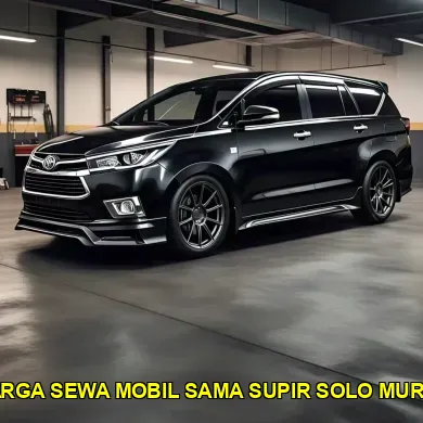 harga sewa mobil sama supir solo murah